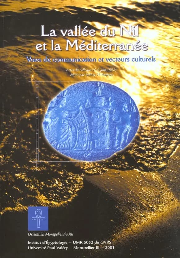 La vallée du Nil et la Méditerranée : voies de communications et vecteurs culturels : actes du colloque des 5 et 6 juin 1998, Université Paul Valéry, Montpellier