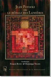 Jean Potocki ou Le dédale des Lumières
