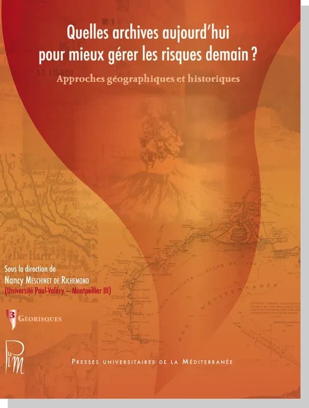 Quelles archives aujourd'hui pour mieux gérer les risques demain ? : approches géographiques et historiques