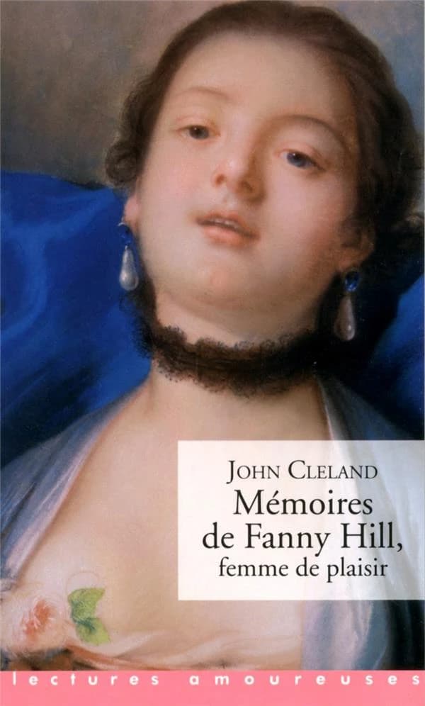 Mémoires de Fanny Hill, femme de plaisir : avec des documents sur la vie de Londres au XVIIIe siècle, et notamment la vie galante d'après les sérails de Londres