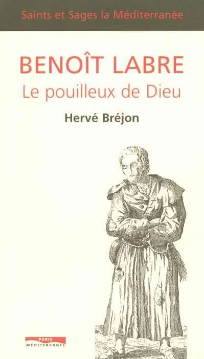Benoît Labre : le pouilleux de Dieu