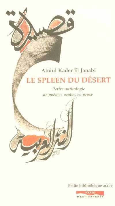 Le spleen du désert : petite anthologie de poèmes arabes en prose ([Éd.] bilingue)