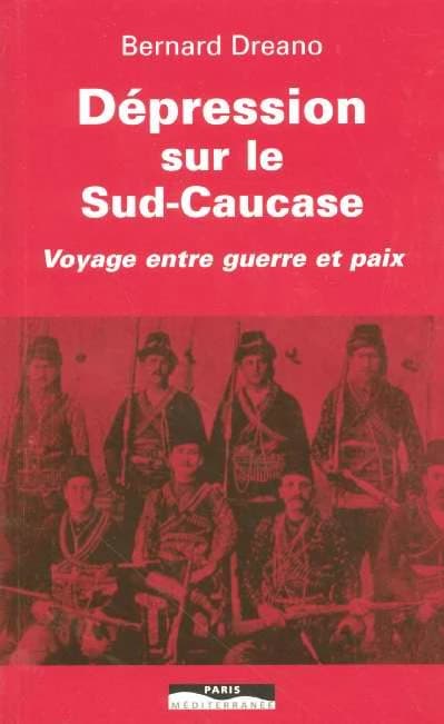 Dépression sur le Sud-Caucase : voyage entre guerre et paix