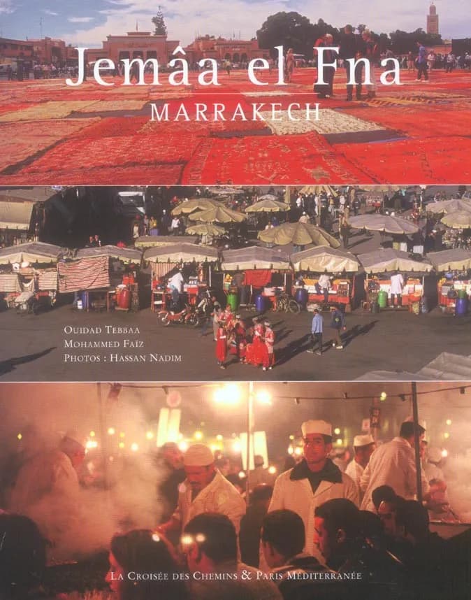 Jemâa el Fna : Marrakech : patrimoine oral de l'humanité
