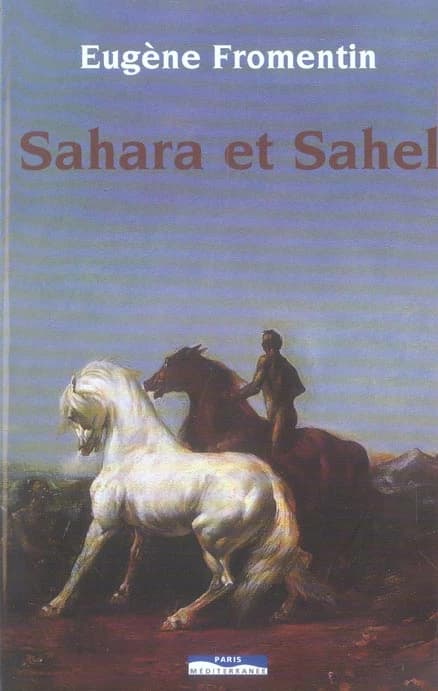 Sahara et Sahel ([Reprod. en fac-sim.]) Eugène Fromentin ; éd. ill... par Le Rat, Courtry et Rajon... d'après les dessins d'Eugène Fromentin ; avant-propos par Henri Gourdin