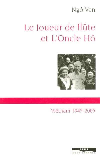 Le joueur de flûte et l'oncle Hô : Viêt-Nam, 1945-2005