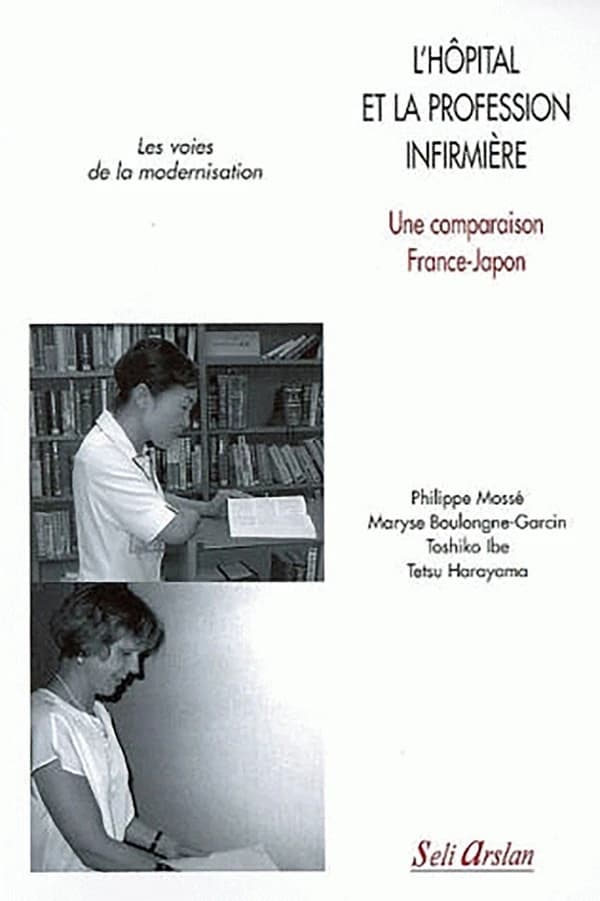 L'hôpital et la profession infirmière : une comparaison France-Japon : les voies de la modernisation