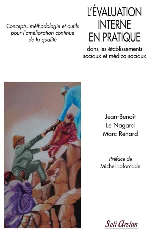 L'évaluation interne en pratique dans les établissements sociaux et médico-sociaux : concepts, méthodologie et outils pour l'amélioration continue de la qualité