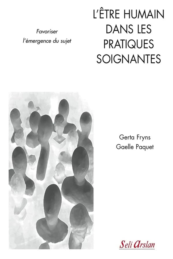 L'être humain dans les pratiques soignantes : favoriser l'émergence du sujet