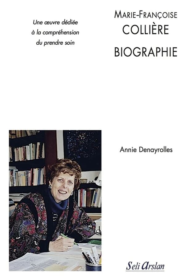 Marie-Françoise Collière : biographie : une oeuvre dédiée à la compréhension du prendre soin