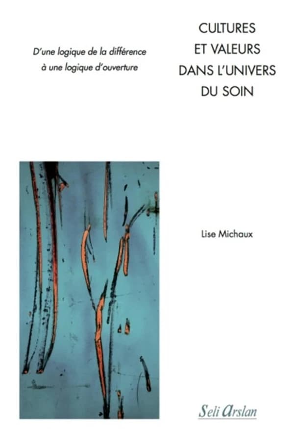 Cultures et valeurs dans l'univers du soin : d'une logique de la différence à une logique d'ouverture