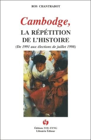 Cambodge, la répétition de l'histoire : de 1991 aux élections de juillet 1998