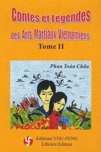 Contes et légendes des arts martiaux vietnamiens. tome II
