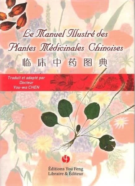 Le manuel illustré des plantes médicinales chinoises