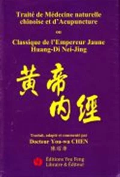 Traité de médecine naturelle chinoise et d'acupuncture ou Classique de l'empereur jaune : les questions simples et le pivot spirituel