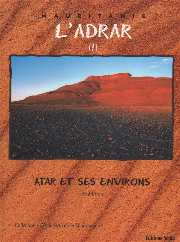 L'Adrar (2e éd.) Abdallahi Fall, André Cormillot, Mohamed Adnan Ould Beyrouk ; photogr., Jean-Noël Pouyot ; dessins, Abdul Ba