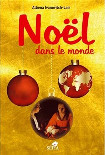 Noël dans le monde en 300 questions