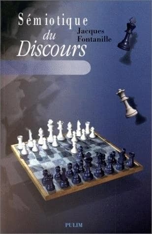 Sémiotique du discours ([2e éd.] remaniée, augm. et actualisée) Jacques Fontanille