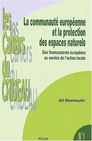 La Communauté européenne et la protection des espaces naturels : des financements européens au service de l'action locale
