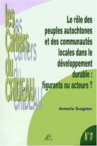 Le rôle des peuples autochtones et des communautés locales dans le développement durable : figurants ou acteurs ? : le droit international de l'environnement, entre respect des droits de l'homme et nécessité du développement