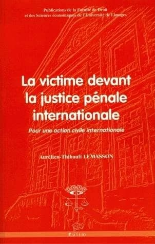 La victime devant la justice pénale internationale : pour une action civile internationale