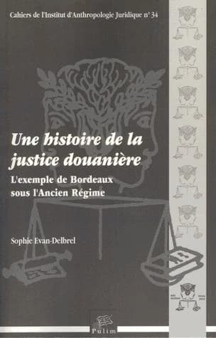 Une histoire de la justice douanière : l'exemple de Bordeaux sous l'Ancien régime