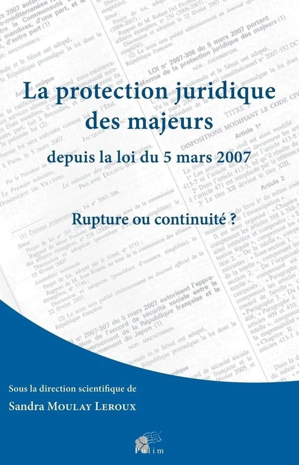 La protection juridique des majeurs depuis la loi du 5 mars 2007 : rupture ou continuité ?