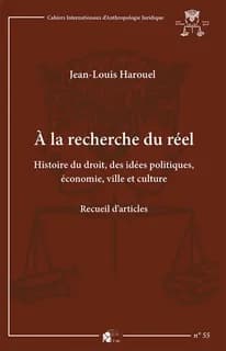 À la recherche du réel : histoire du droit, des idées politiques, économie, ville et culture : recueil d'articles
