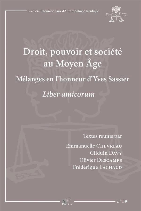 Droit, pouvoir et société au Moyen Âge : mélanges en l'honneur d'Yves Sassier, Liber amicorum