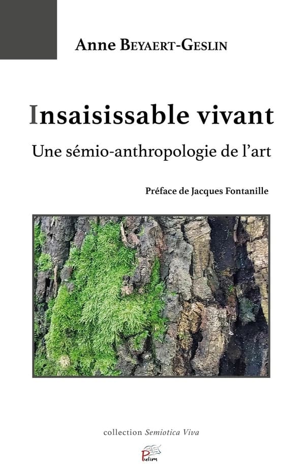 Insaisissable vivant : une sémio-anthropologie de l'art