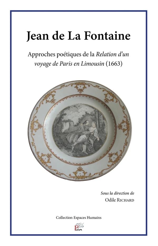Jean de La Fontaine : approches poétiques de la "Relation d'un voyage de Paris en Limousin", 1663