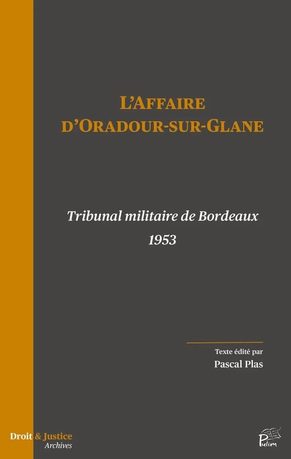 L'affaire d'Oradour-sur-Glane : tribunal militaire de Bordeaux 1953