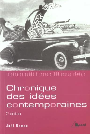 Chronique des idées contemporaines : itinéraire guidé à travers 300 textes choisis (2e éd.) par Joël Roman,... ; avec la collab. de Valérie Marange,...