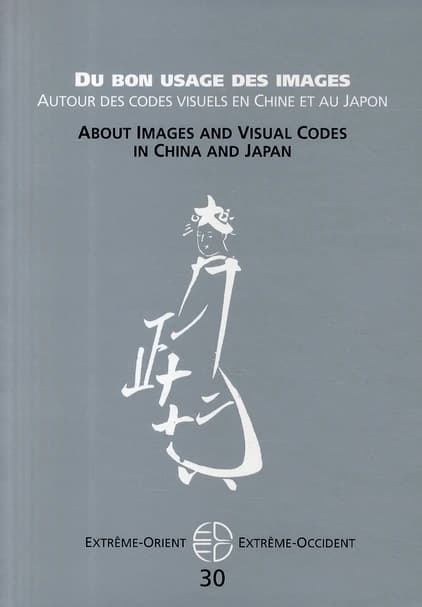 Du bon usage des images : autour des codes visuels en Chine et au Japon = About images and visual codes in China and Japan