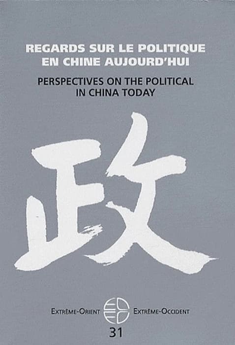 Regards sur le politique en Chine aujourd'hui : Perspectives on the political in China today