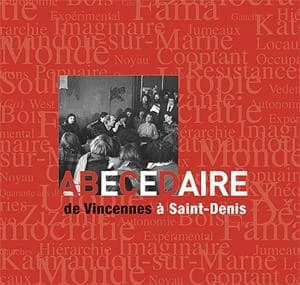Abécédaire : 40 ans de Paris 8 : [exposition "De Vincennes à Saint-Denis", Saint-Denis, 14 janvier-26 février 2010]