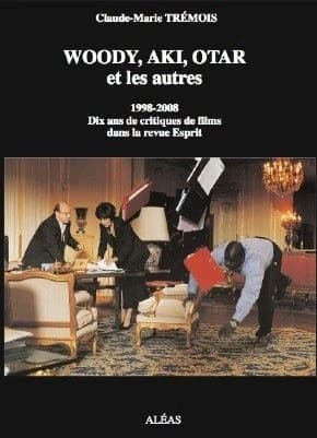 Woody, Aki, Otar et les autres : 1998-2008, dix ans de critiques de films dans la revue "Esprit"