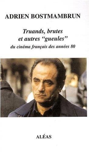 Truands, brutes et autres "gueules" du cinéma français des années 80