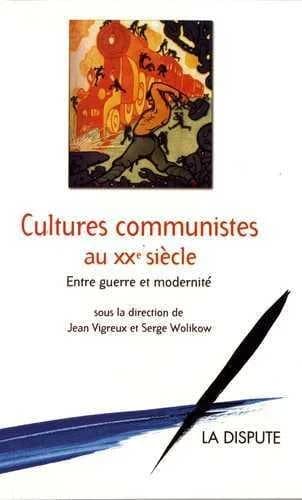 Cultures communistes au XXe siècle : entre guerre et modernité