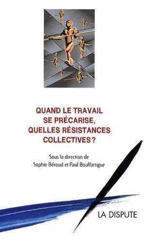 Quand le travail se précarise, quelles résistances collectives?