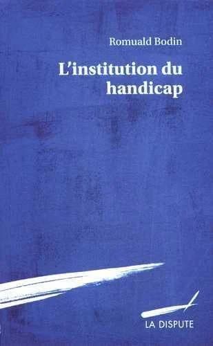 L'institution du handicap : esquisse pour une théorie sociologique du handicap