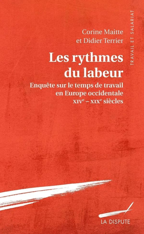 Les rythmes du labeur : Enquête sur le temps de travail en Europe occidentale, XIVe-XIXe siècle