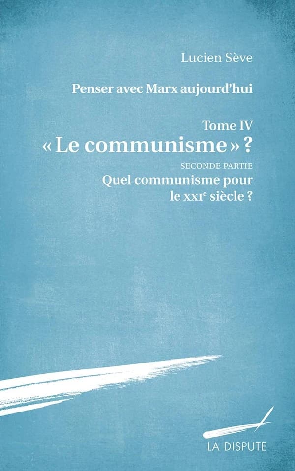 Le communisme ?. Seconde partie, Quel communisme pour le XXIe siècle ?