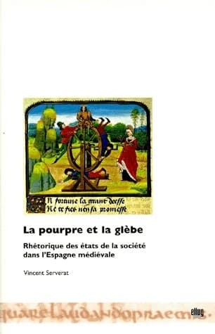 La pourpre et la glèbe : rhétorique des états de la société dans l'Espagne médiévale