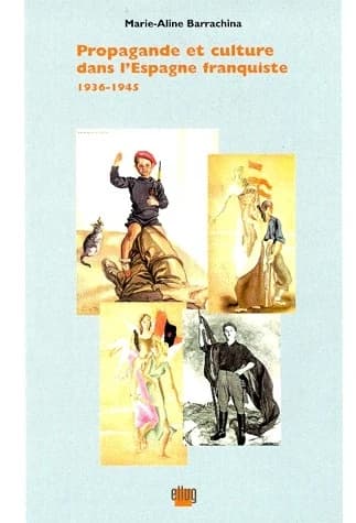 Propagande et culture dans l'Espagne franquiste : 1936-1945