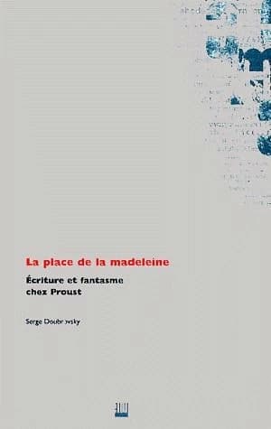 La place de la madeleine : écriture et fantasme chez Proust