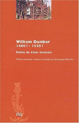 William Dunbar, 1460?-1520? : poète de cour écossais