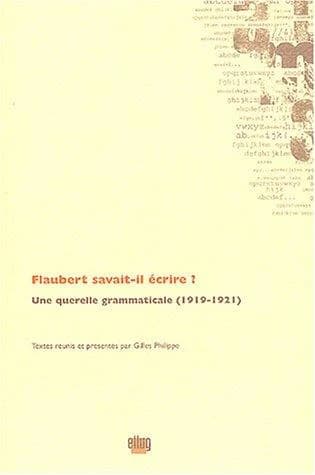 Flaubert savait-il écrire ? : une querelle grammaticale, 1919-1921