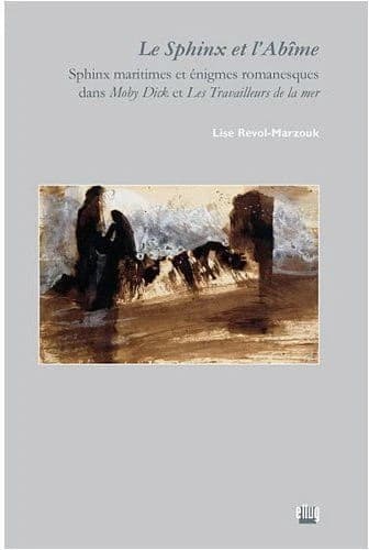 Le sphinx et l'abîme : sphinx maritimes et énigmes romanesques dans "Moby Dick" et "Les travailleurs de la mer"