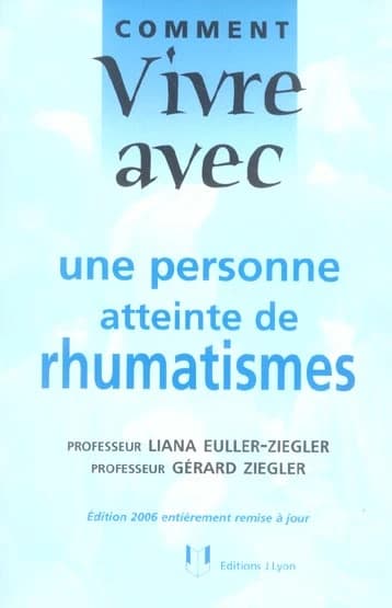 Comment vivre avec une personne atteinte de rhumatismes ([Nouvelle éd. ]) professeur Liana Euller-Ziegler, professeur Gérard Ziegler